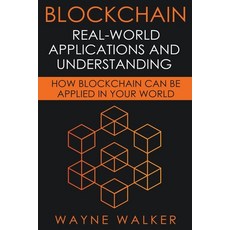 (英文圖書) Blockchain: Real-World Applications And Understanding 平裝版, Wayne Walker, 英文