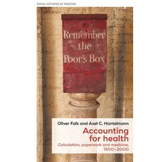 Accounting for Health: Auditing Administration and Medical Knowledge 1500-2000 精裝版, Manchester University Press, 英語