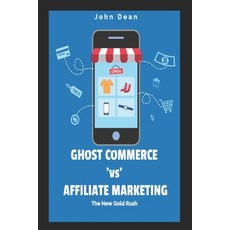 (英文圖書) Ghost Commerce Vs Affiliate Marketing: The New Gold Rush 平裝版, Independently Published, 英文