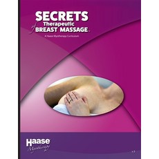 Secrets of Therapeutic Breast Massage: A Haase Myotherapy Course Curriculum 平裝版, Burton Press International, 英文