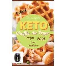 (英文圖書) The complete air fryer cookbook 2021 + keto chaffle recipes: The best cookbook of ketogenic d... 精裝版, Stilling Publishing, 英文