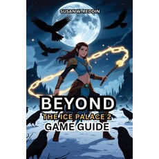 (英文圖書) BEYOND THE ICE PALACE 2 Game Guide: Unlock Hidden Secrets Dominate Boss Fights... 平裝版, Independently Published, 英文