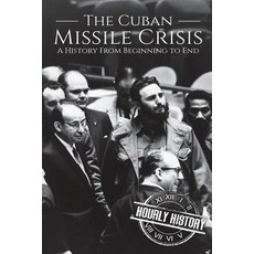 The Cuban Missile Crisis: A History From Beginning to End 平裝版, Createspace Independent Pub..., 英文