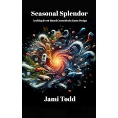 (英文圖書) Seasonal Splendor: Crafting Event-Based Cosmetics in Game Design 平裝版, Blurb, 英文