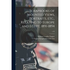 (英文圖書) Scrapbooks of Mounted Views Portraits Etc. Relating to Europe and Egypt 1891-1894; v.44 平裝版, Legare Street Press, 英文
