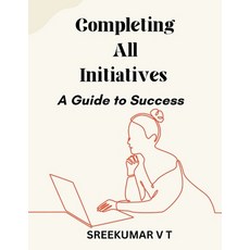 (英文圖書) Completing All Initiatives: A Guide to Success 平裝版, Sreekumar V T, 英文