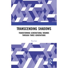 (英文圖書) Transcending Shadows: Transforming Generational Wounds Through Three Generations 精裝版, Routledge, 英文