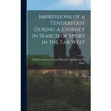 (英文圖書) Impressions of a Tenderfoot During a Journey in Search of Sport in the far West 精裝版, Legare Street Press, 英文