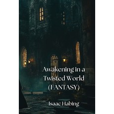 (英文圖書) Awakening in a Twisted World (FANTASY) 平裝版, Isaac Habing, 英文