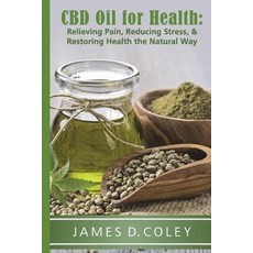 (英文圖書) CBD Oil for Health: Reducing Stress and Restoring Health the Natural Way 平裝版, Createspace Independent Pub..., 英文