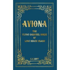 Aviona the Flying Carousel Horse of Long Beach Island 精裝版, Sea Cottage Press, 英文