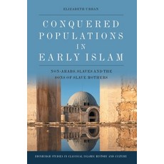 (英文圖書) Conquered Populations in Early Islam: Non-Arabs Slaves and the Sons of Slave Mothers 平裝版, Edinburgh University Press, 英文