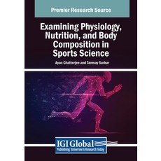 (英文圖書) Examining Physiology Nutrition and Body Composition in Sports Science 平裝版, IGI Global, 英文