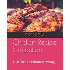 (英文圖書) Chicken Recipe Collection: (Chicken Creations & Wings) 平裝版, Independently Published, 英文