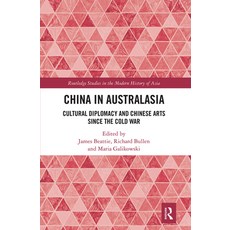 China in Australasia: Cultural Diplomacy and Chinese Arts Since the Cold War 平裝版, Routledge, 英語