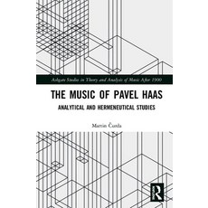 The Music of Pavel Haas: Analytical and Hermeneutical Studies 精裝版, Routledge, 英文