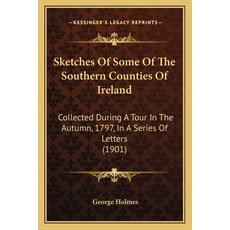 (英文圖書) Sketches Of Some Of The Southern Counties Of Ireland: Collected During A Tour In The Autumn ... 平裝版, Kessinger Publishing, 英文