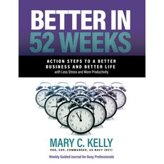 (英文圖書) Better in 52 Weeks: Action Steps to a Better Business and Better Life with Less Stress and Mo... 平裝版, Sound Wisdom, 英文