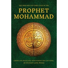 (英文圖書) The Speeches and Table-Talk of the Prophet Mohammad: Chosen And Translated With Introduction... 平裝版, Alicia Editions, 英文