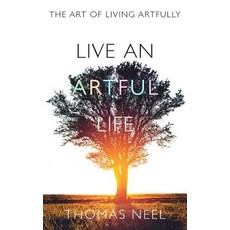Live An Artful Life: The Art of Living Artfully 平裝版, Live an Artful Life Inc, 英文