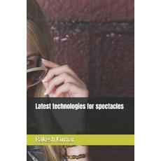 (英文圖書) Latest technologies for spectacles 平裝版, Independently Published, 英文