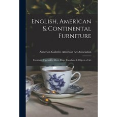 (英文圖書) English American & Continental Furniture; Furniture Tapestries Silver Rugs Porcelains & ... 平裝版, Hassell Street Press, 英文