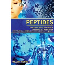 Peptides: The Secret of Health and Longevity. The Formula for a Youthful Life. How Vitamins and Mine... 平裝版, Independently Published, 英語
