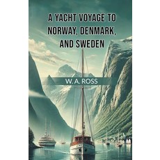 (英文圖書) A Yacht Voyage To Norway Denmark And Sweden 平裝版, Double 9 Books, 英文