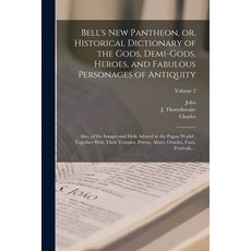 (英文圖書) Bell's New Pantheon or Historical Dictionary of the Gods Demi-gods Heroes and Fabulous P... 平裝版, Legare Street Press, 英文