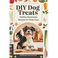 (英文圖書) DIY Dog Treats: Healthy Homemade Recipes for Picky Pups 平裝版, Independently Published, 英文