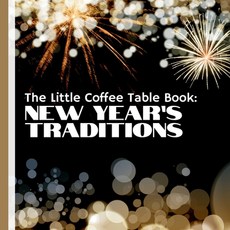 (英文圖書) The Little Coffee Table Book: New Year's Traditions: Your ultimate guide to the... 平裝版, Independently Published, 英文