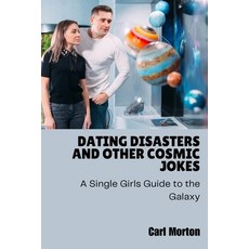 (英文圖書) Dating Disasters and Other Cosmic Jokes: A Single Girls Guide to the Galaxy 平裝版, Carl Morton, 英文