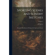 (英文圖書) Sporting Scenes and Sundry Sketches: Being the Miscellaneous Writings of J. Cypress Jr. [Pse... 平裝版, Legare Street Press, 英文