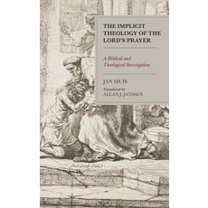 The Implicit Theology of the Lord's Prayer: A Biblical and Theological Investigation 精裝版, Fortress Academic, 英文