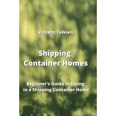 (英文圖書) Shipping Container Homes: Beginner's Guide to Living in a Shipping Container Home 平裝版, Vincent Tolkien, 英文