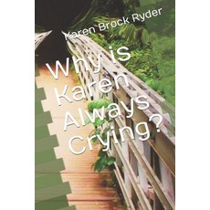 (英文圖書) Why is Karen Always Crying? 平裝版, Independently Published, 英文
