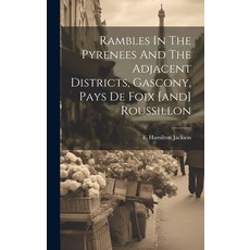(英文圖書) Rambles In The Pyrenees And The Adjacent Districts Gascony Pays De Foix [and] Roussillon 精裝版, Legare Street Press, 英文