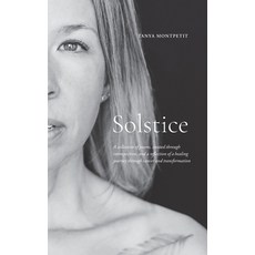 (英文圖書) Solstice: A collection of poems created through introspection and a reflection of a healing... 精裝版, Tanya Montpetit, 英文
