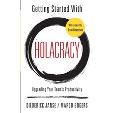 Getting Started With Holacracy: Upgrading Your Team's Productivity 平裝版, Diederick Janse & Marco Bogers, 英文