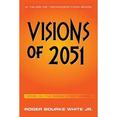 (英文圖書) Visions of 2051: More on the Rising Cyber Muses 平裝版, Authorhouse, 英文