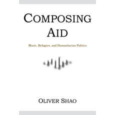 (英文圖書) Composing Aid: Music Refugees and Humanitarian Politics 平裝版, Indiana University Press, 英文