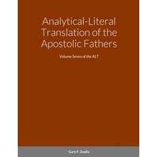 (英文圖書) Analytical-Literal Translation of the Apostolic Fathers: Volume Seven of the ALT 平裝版, Lulu.com, 英文