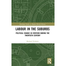 (英文圖書) Labour in the Suburbs: Political Change in Croydon During the Twentieth Century 平裝版, Routledge, 英文