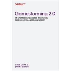 (英文圖書) Gamestorming 2.0: An Updated Playbook for Innovators Rule Breakers and Change... 平裝版, O'Reilly Media, 英文