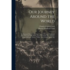 (英文圖書) Our Journey Around the World: An Illustrated Record of a Year's Travel Or Forty Thousand Mil... 平裝版, Legare Street Press, 英文