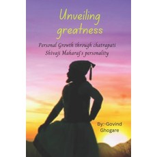(英文圖書) Unveiling Greatness: Personal Growth through Chatrapati Shivaji Maharaj's Personality 平裝版, Independently Published, 英文