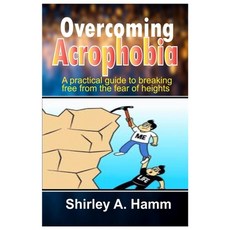 (英文圖書) Overcoming Acrophobia: A Practical Guide to Breaking Free from the Fear of Heights 平裝版, Independently Published, 英文