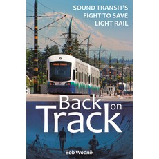 (英文圖書) Back on Track: Sound Transit's Fight to Save Light Rail 平裝版, Washington State University..., 英文