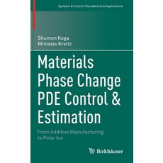 Materials Phase Change Pde Control & Estimation: From Additive Manufacturing to Polar Ice 精裝版, Birkhauser, 英文