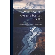 (英文圖書) Wayside Notes on the Sunset Route 精裝版, Legare Street Press, 英文